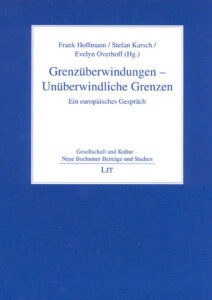 Grenzüberwindungen - Unüberwindliche Grenzen