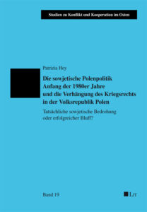 Die sowjetische Polenpolitik Anfang der 1980er Jahre und die Verhängung des Kriegsrechts in der Volksrepublik Polen