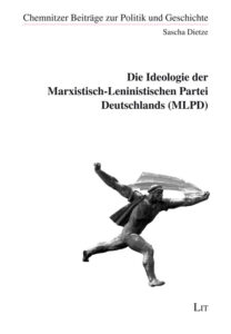 Die Ideologie der Marxistisch-Leninistischen Partei Deutschlands (MLPD)