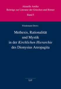 Methexis, Rationalität und Mystik in der "Kirchlichen Hierarchie" des Dionysius Areopagita