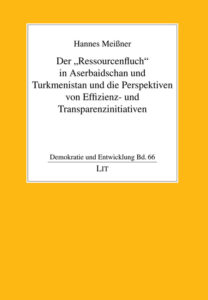 Der "Ressourcenfluch" in Aserbaidschan und Turkmenistan und die Perspektiven von Effizienz- und Transparenzinitiativen