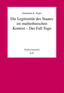 Die Legitimität des Staates im multiethnischen Kontext - Der Fall Togo