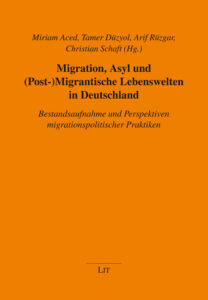 Migration, Asyl und (Post-)Migrantische Lebenswelten in Deutschland