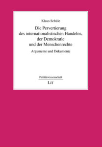 Die Pervertierung des internationalistischen Handelns, der Demokratie und der Menschenrechte
