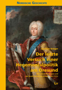 Der letzte Versuch einer Hegemonialpolitik am Öresund