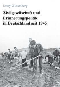 Zivilgesellschaft und Erinnerungspolitik in Deutschland seit 1945
