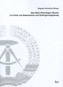 Das Stasi-Unterlagen-Gesetz im Lichte von Datenschutz und Archivgesetzgebung