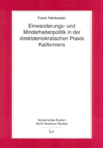 Einwanderungs- und Minderheitenpolitik in der direktdemokratischen Praxis Kaliforniens