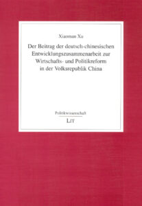Der Beitrag der deutsch-chinesischen Entwicklungszusammenarbeit zur Wirtschafts- und Politikreform in der Volksrepublik China