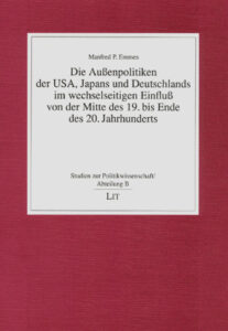 Die Außenpolitiken der USA, Japans und Deutschlands im wechselseitigen Einfluß von der Mitte des 19. bis Ende des 20. Jahrhunderts