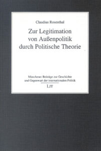 Zur Legitimation von Außenpolitik durch Politische Theorie