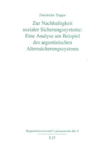 Zur Nachhaltigkeit sozialer Sicherungssysteme: Eine Analyse am Beispiel des argentinischen Alterssicherungssystems