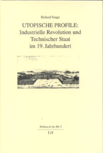 Utopische Profile: Industrielle Revolution und Technischer Staat im 19. Jahrhundert