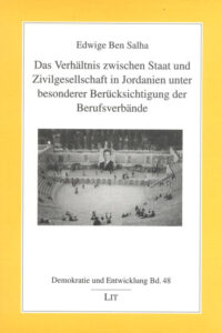 Das Verhältnis zwischen Staat und Zivilgesellschaft in Jordanien unter besonderer Berücksichtigung der Berufsverbände