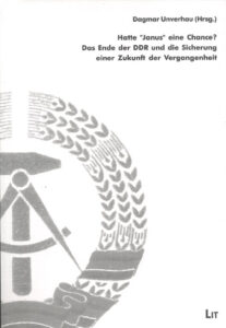 Hatte "Janus" eine Chance? Das Ende der DDR und die Sicherung einer Zukunft der Vergangenheit