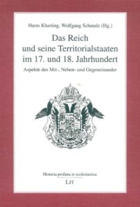 Das Reich und seine Territorialstaaten im 17. und 18. Jahrhundert