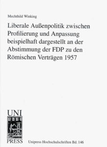 Liberale Außenpolitik zwischen Profilierung und Anpassung beispielhaft dargestellt an der Abstimmung der FDP zu den Römischen Verträgen 1957