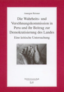 Die Wahrheits- und Versöhnungskommission in Peru und ihr Beitrag zur Demokratisierung des Landes: Eine kritische Untersuchung