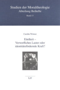 Eitelkeit - Verwerfliches Laster oder identitätsfördernde Kraft?