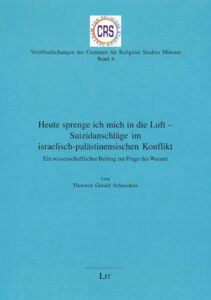 Heute sprenge ich mich in die Luft - Suizidanschläge im israelisch-palästinensischen Konflikt