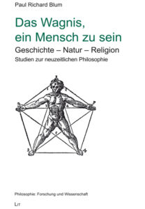Das Wagnis, ein Mensch zu sein: Geschichte - Natur - Religion