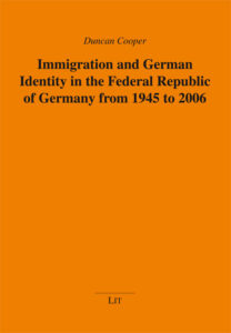 Immigration and German Identity in the Federal Republic of Germany from 1945 to 2006