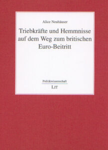 Triebkräfte und Hemmnisse auf dem Weg zum britischen Euro-Beitritt
