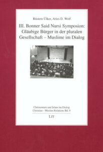 III. Bonner Said Nursi Symposion: Gläubige Bürger in der pluralen Gesellschaft - Muslime im Dialog