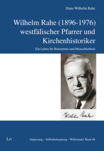 Wilhelm Rahe (1896-1976) - westfälischer Pfarrer und Kirchenhistoriker