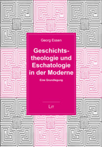Geschichtstheologie und Eschatologie in der Moderne