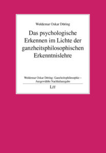 Das psychologische Erkennen im Lichte der ganzheitsphilosophischen Erkenntnislehre