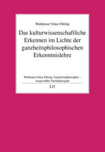Das kulturwissenschaftliche Erkennen im Lichte der ganzheitsphilosophischen Erkenntnislehre