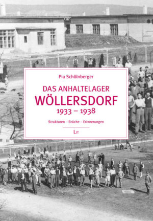 Das Anhaltelager Wöllersdorf 1933 - 1938