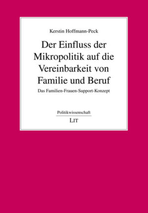 Der Einfluss der Mikropolitik auf die Vereinbarkeit von Familie und Beruf