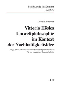 Vittorio Hösles Umweltphilosophie im Kontext der Nachhaltigkeitsidee