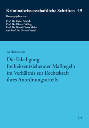 Die Erledigung freiheitsentziehender Maßregeln im Verhältnis zur Rechtskraft ihres Anordnungsurteils