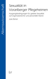 Sexualität in Vorarlberger Pflegeheimen