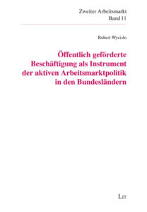 Öffentlich geförderte Beschäftigung als Instrument der aktiven Arbeitsmarktpolitik in den Bundesländern