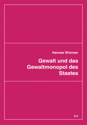 Gewalt und das Gewaltmonopol des Staates