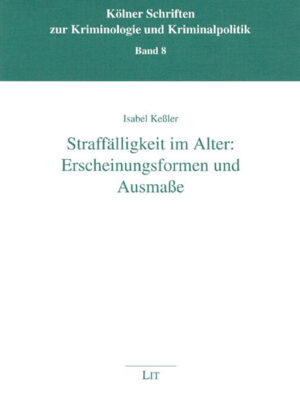 Straffälligkeit im Alter: Erscheinungsformen und Ausmaße