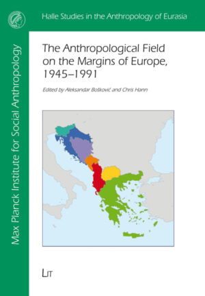 The Anthropological Field on the Margins of Europe, 1945-1991