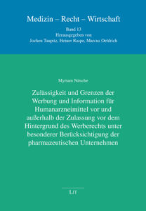 Zulässigkeit und Grenzen der Werbung und Information für Humanarzneimittel vor und außerhalb der Zulassung vor dem Hintergrund des Werberechts unter besonderer Berücksichtigung der pharmazeutischen Unternehmen