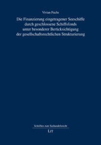 Die Finanzierung eingetragener Seeschiffe durch geschlossene Schiffsfonds unter besonderer Berücksichtigung der gesellschaftsrechtlichen Strukturierung