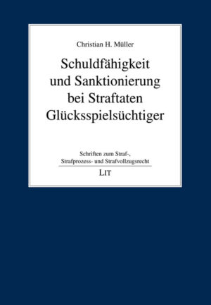 Schuldfähigkeit und Sanktionierung bei Straftaten Glücksspielsüchtiger