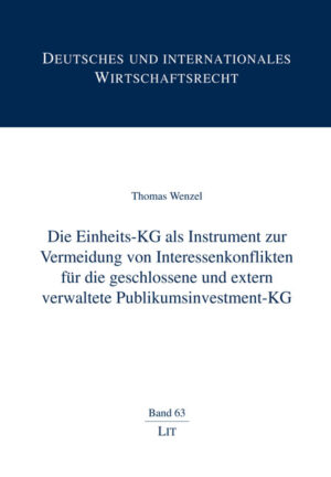 Die Einheits-KG als Instrument zur Vermeidung von Interessenkonflikten für die geschlossene und extern verwaltete Publikumsinvestment-KG