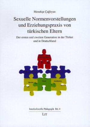 Sexuelle Normenvorstellungen und Erziehungspraxis von türkischen Eltern