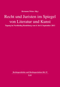Recht und Juristen im Spiegel von Literatur und Kunst