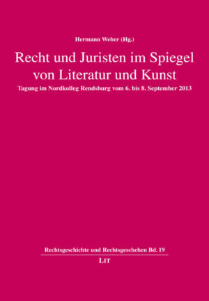 Recht und Juristen im Spiegel von Literatur und Kunst