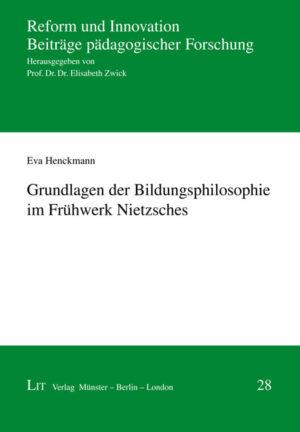 Grundlagen der Bildungsphilosophie im Frühwerk Nietzsches