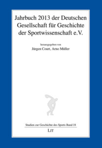 Jahrbuch 2013 der Deutschen Gesellschaft für Geschichte der Sportwissenschaft e.V.